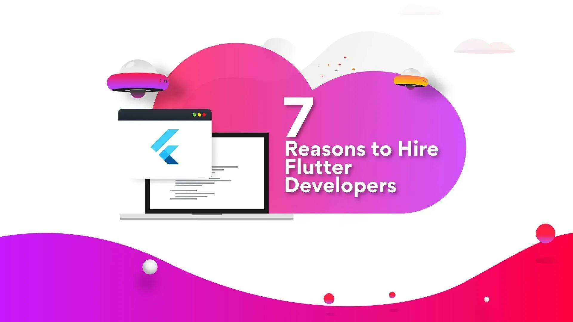 Flutter App Development: Here Are 7 Reasons to Hire Flutter Developers