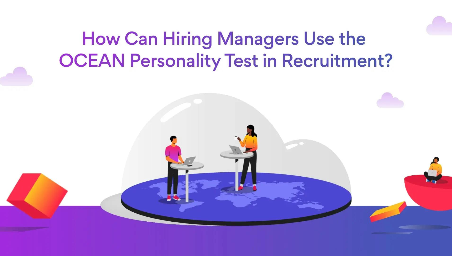 How Can Hiring Managers Use the OCEAN Personality Test in Recruitment?