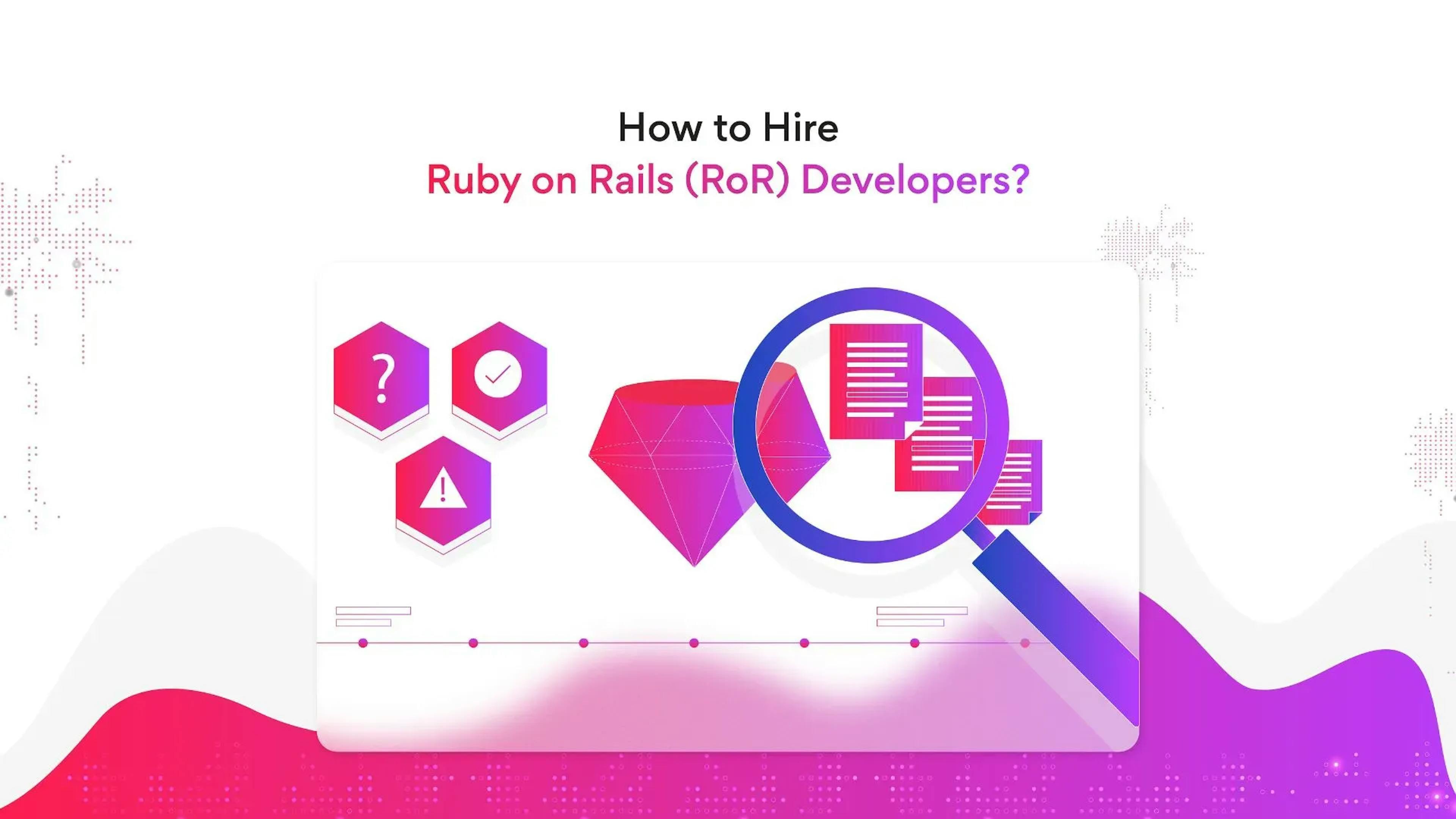 How to Hire Ruby on Rails (RoR) Developers?