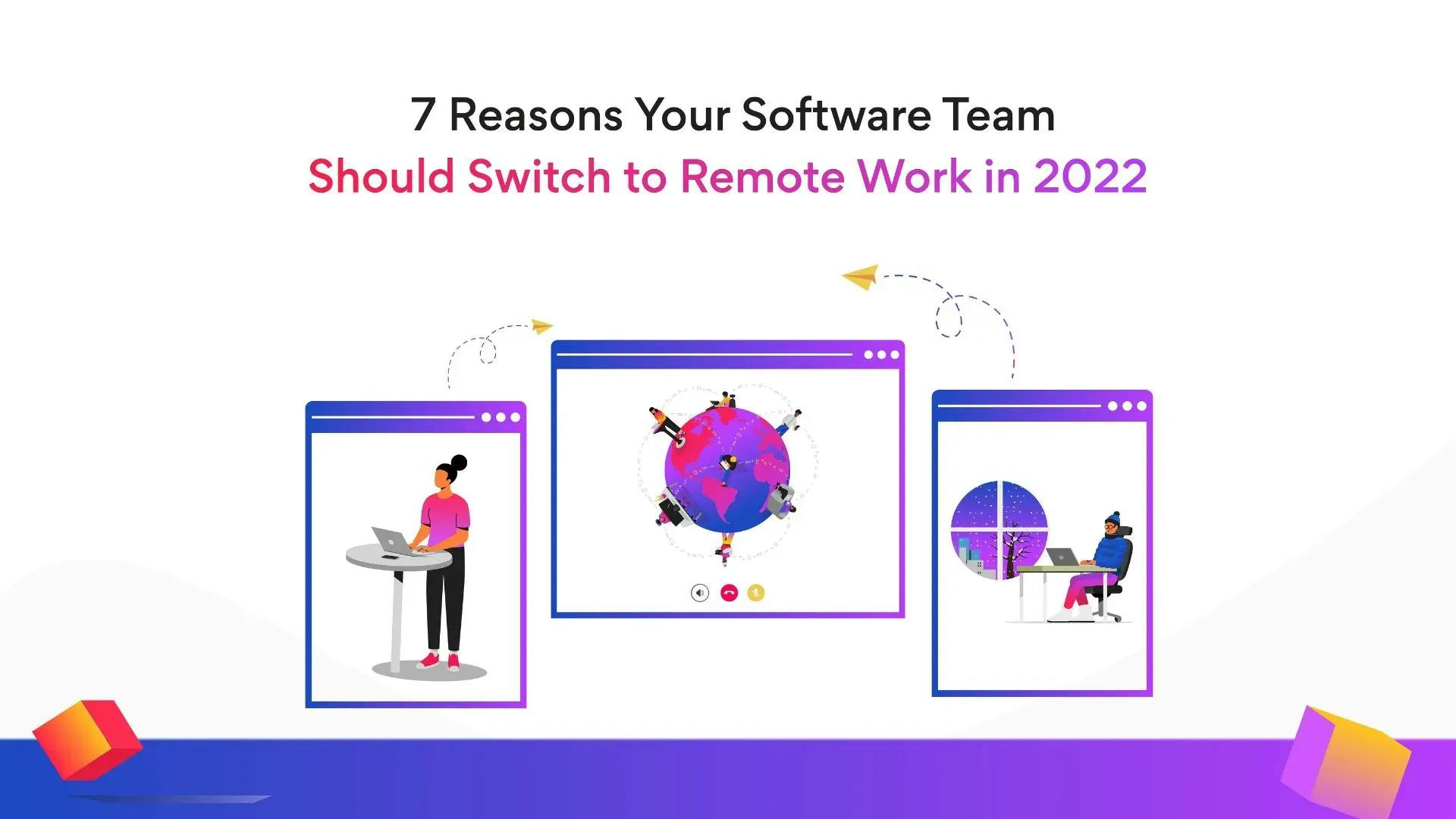 7 Reasons Your Software Team Should Switch to Remote Work
