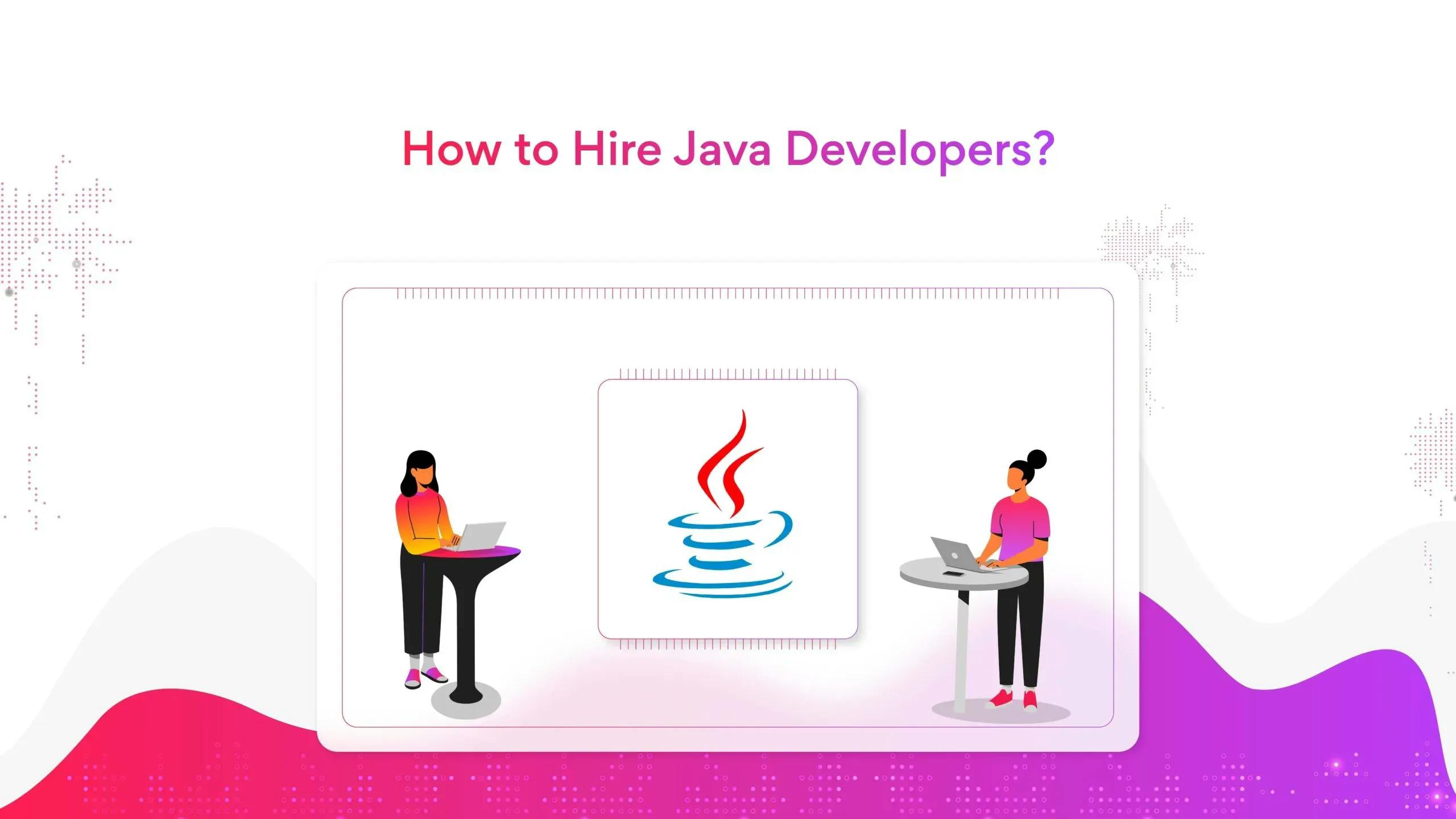 Hire Java Developers with These Steps