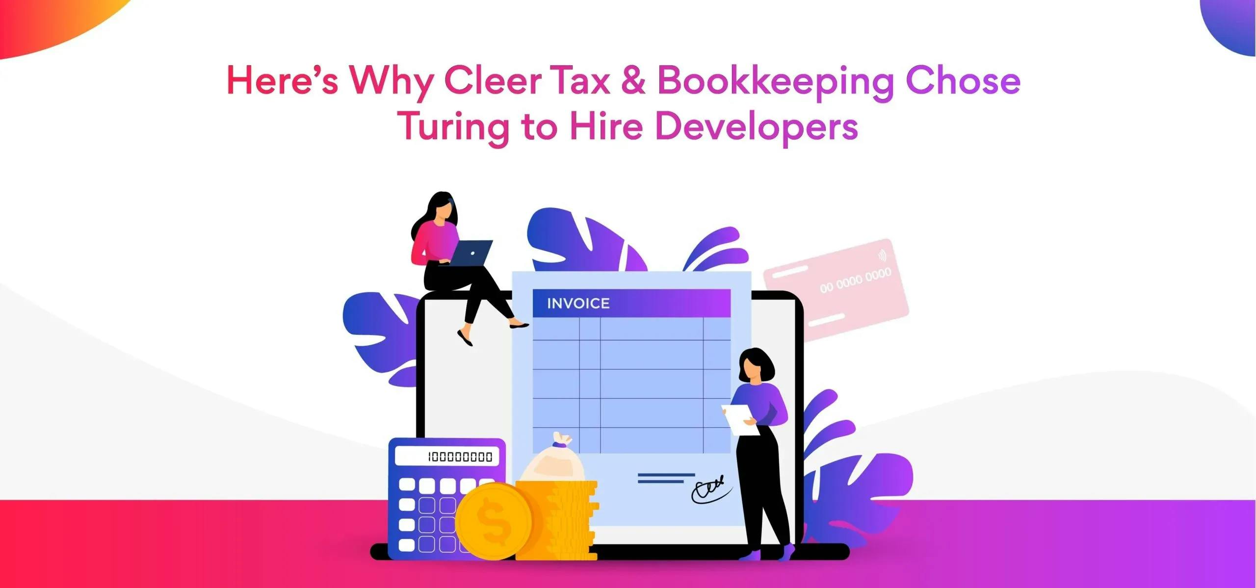 Client Diaries: Here’s Why Cleer Tax & Bookkeeping Chose Turing to Hire Developers