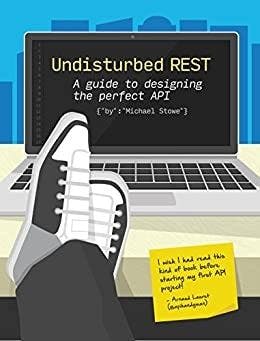 Undisturbed REST A Guide to Designing the Perfect API book.webp