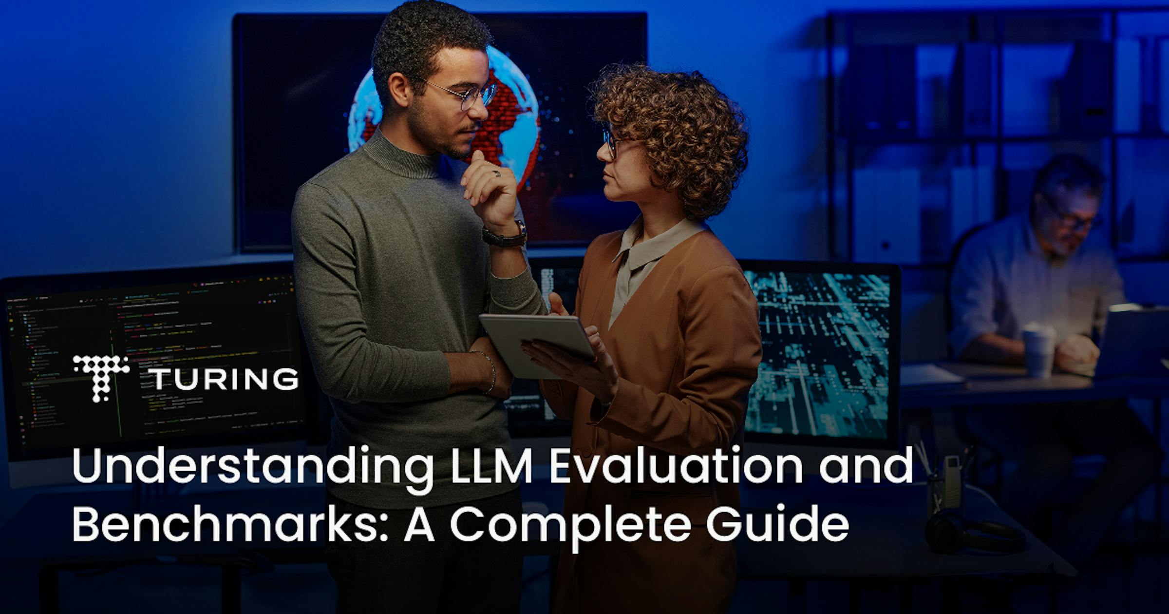 A Complete Guide to LLM Evaluation and Benchmarking