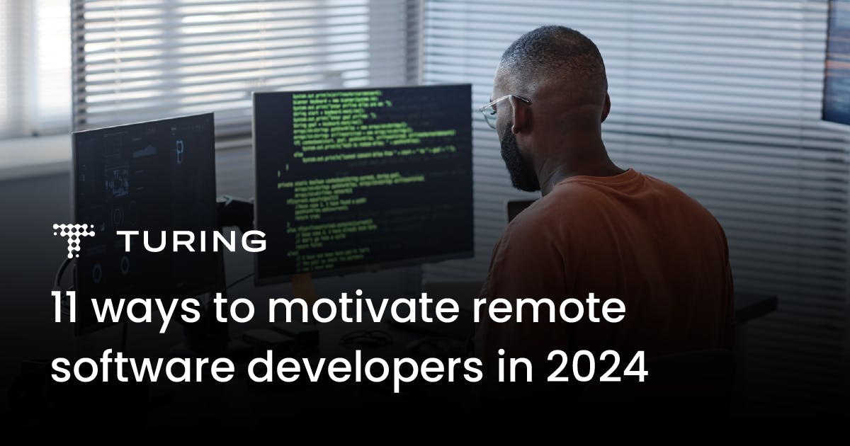11 Ways to Motivate Remote Software Developers in 2025 | Turing