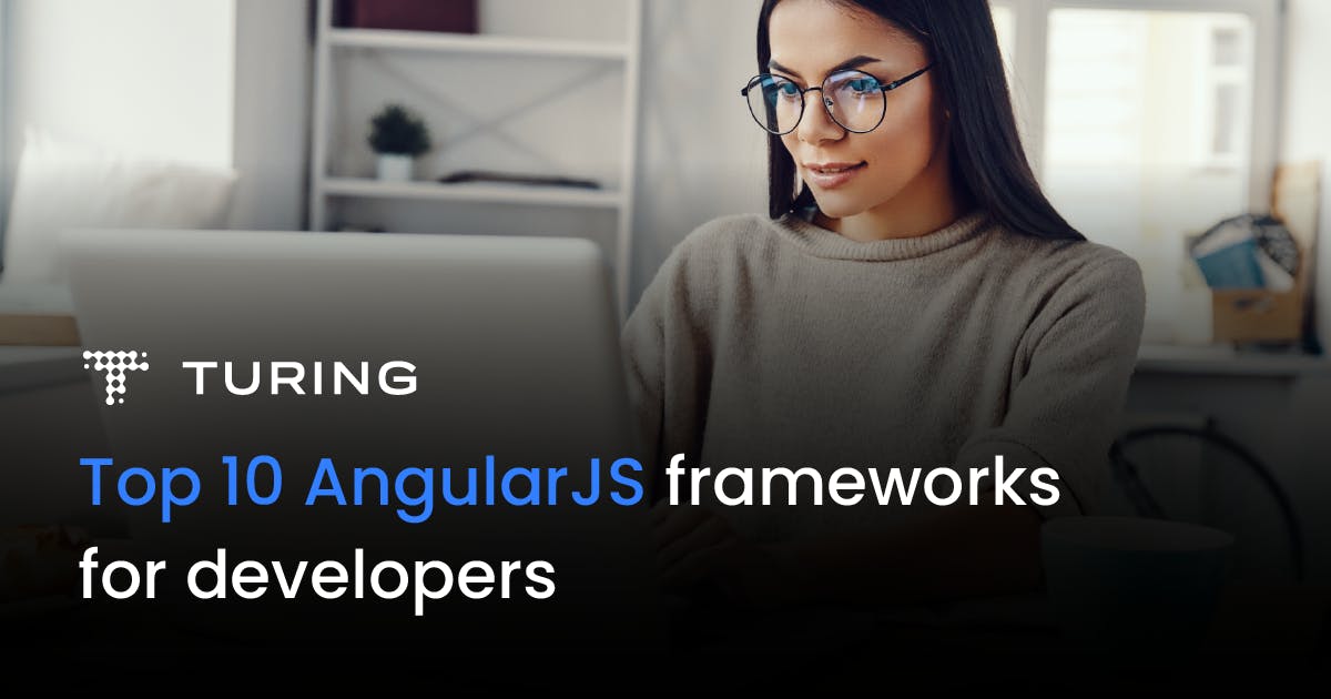 Top 10 AngularJS Frameworks for Developers | Turing