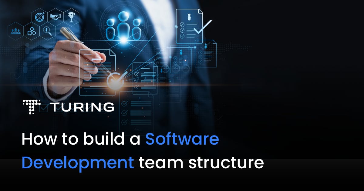 How To Build a Software Development Team Structure