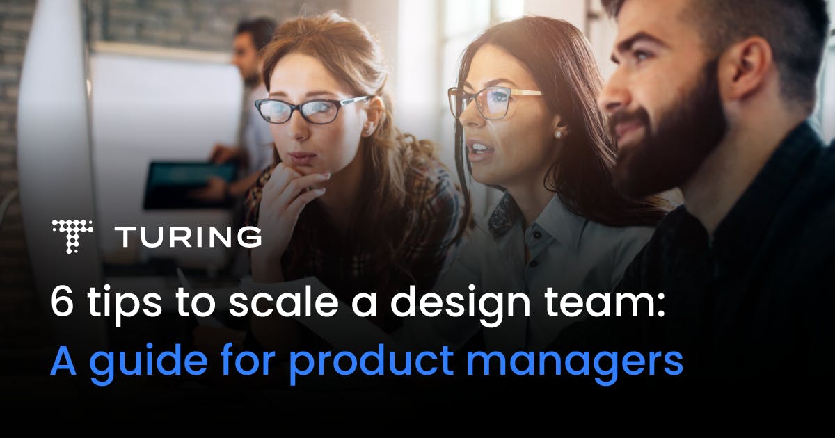 6 Tips to Scale a Design Team: A Guide for Product Managers