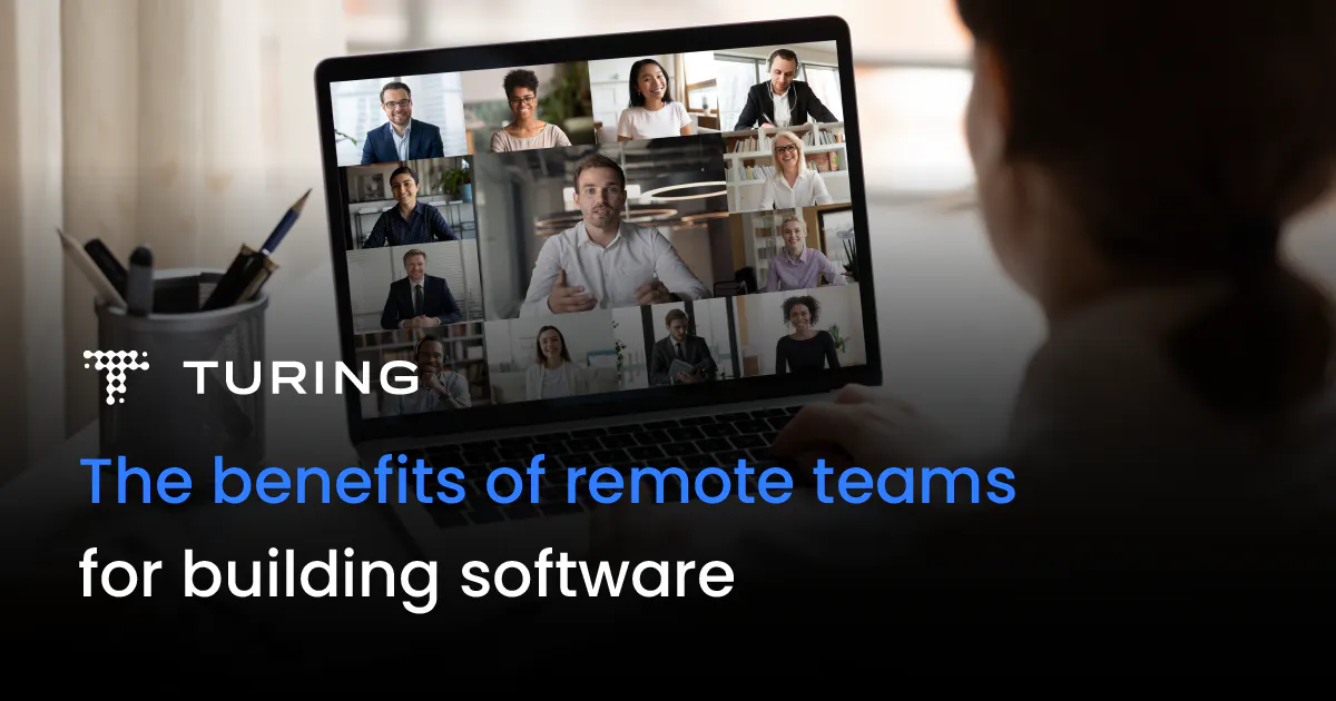 The Benefits of Remote Teams for Building Software | Turing