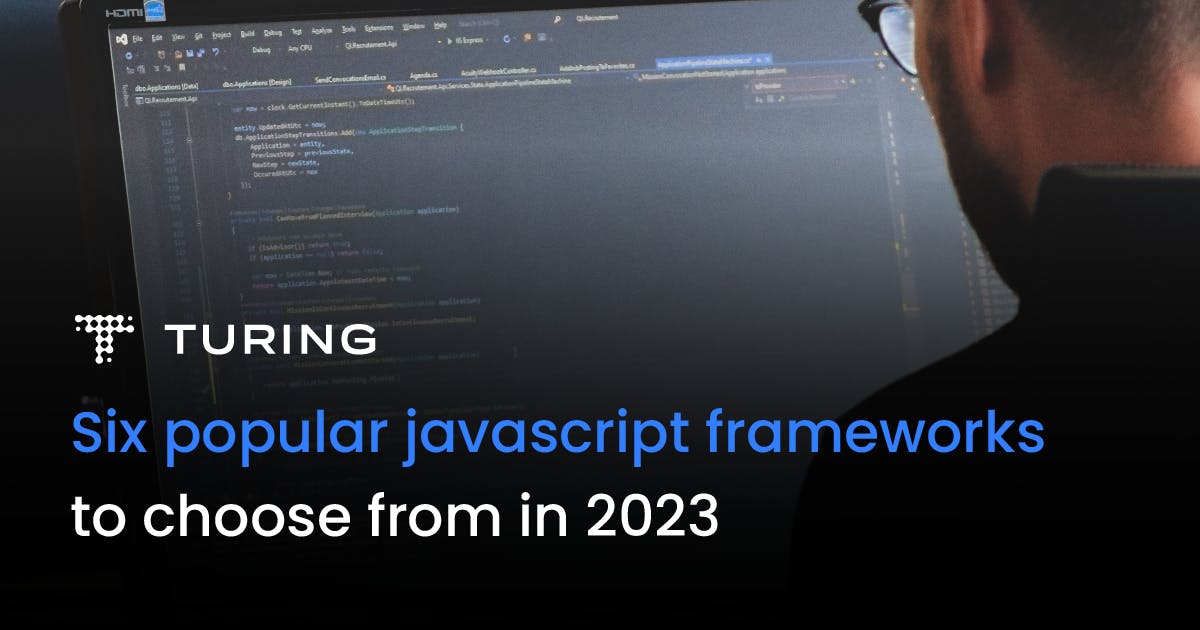 Six Popular JavaScript Frameworks to Choose from in 2023 | Turing