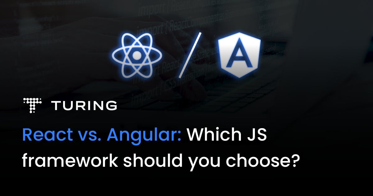 React vs. Angular: Which JS Framework Should You Choose?