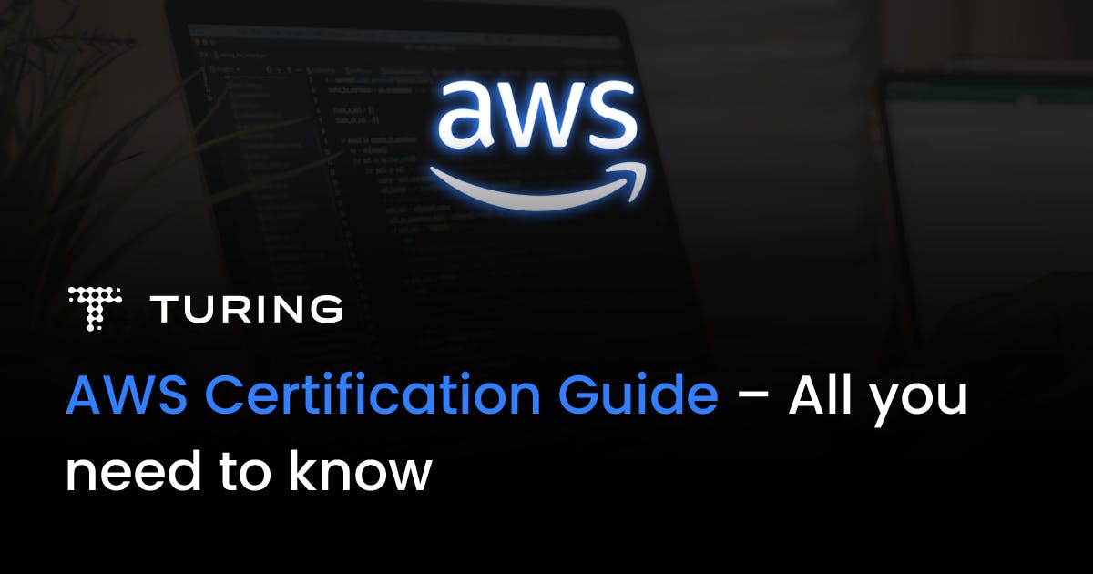 AWS Certification Guide – All You Need to Know | Turing