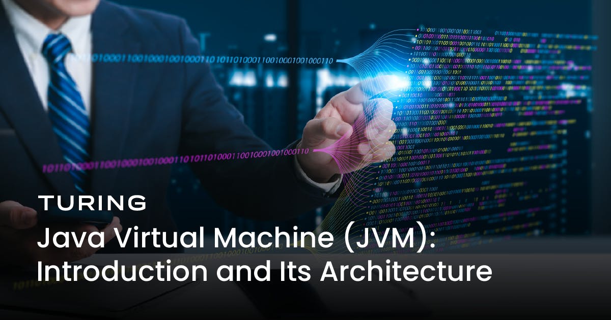 Java Virtual Machine (JVM): Introduction & Its Architecture