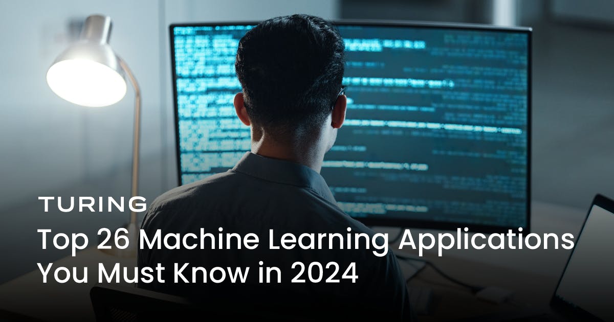 Top 26 Machine Learning Applications You Must Know in 2024