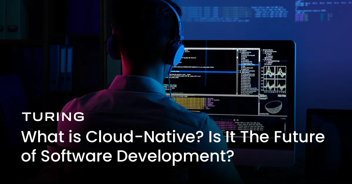 What is Cloud-Native? Is It The Future of Software Development?