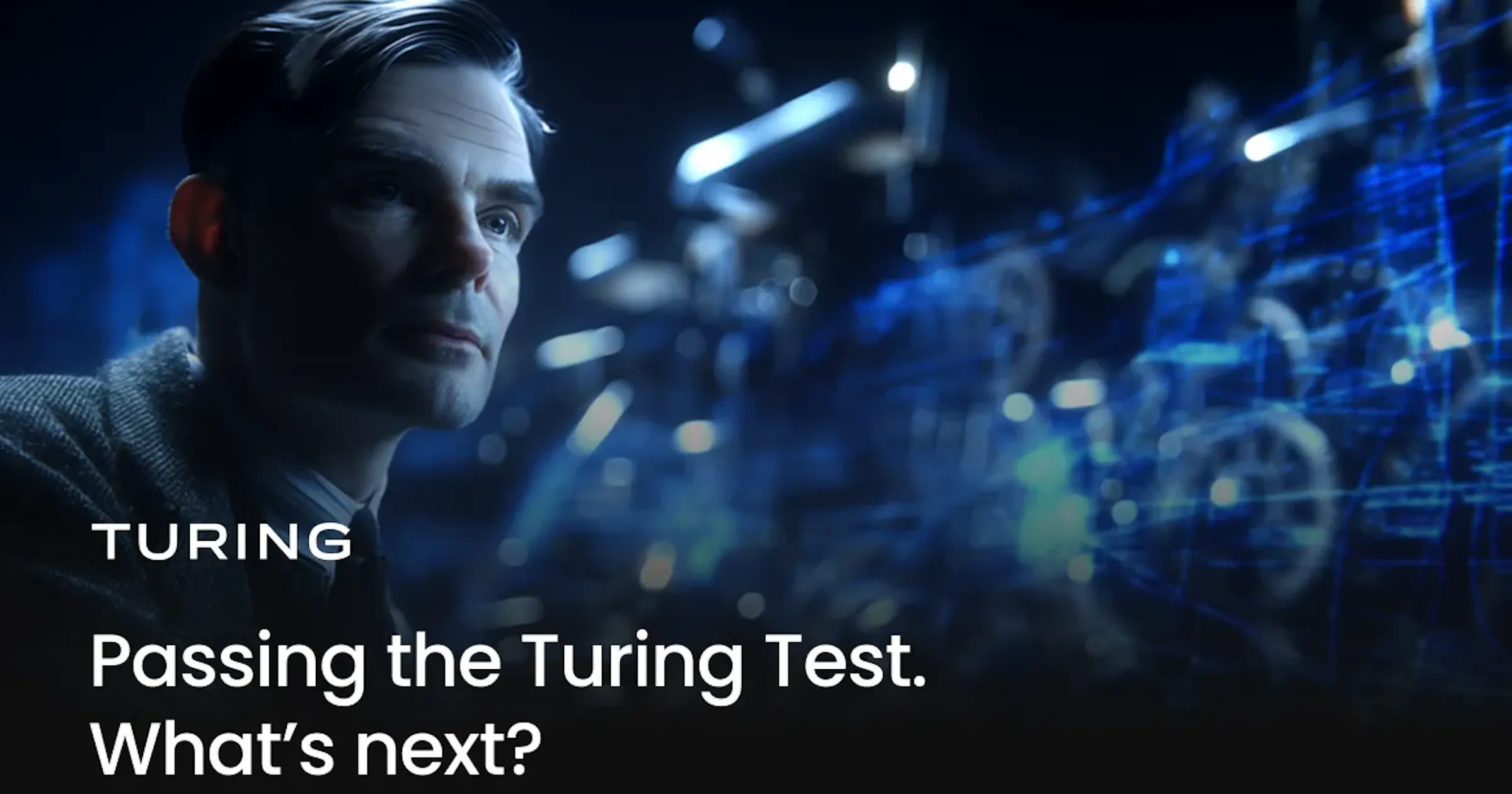 Touring Test Passing the Turing Test. What’s next? | Turing