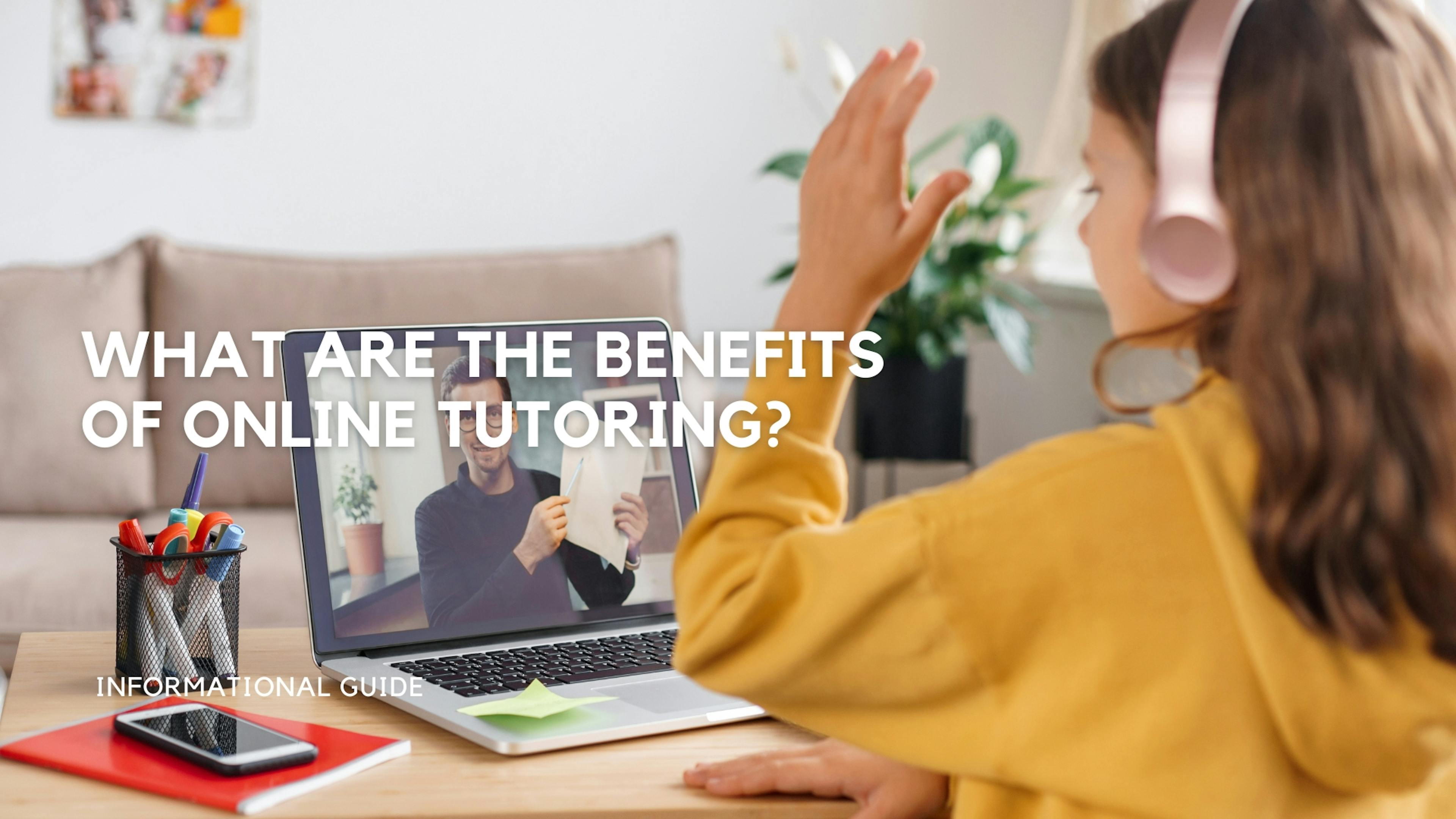 What Are the Benefits of Online Tutoring?