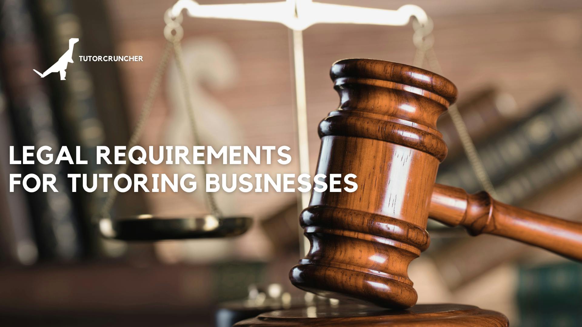 Legal Requirements for Tutoring Businesses