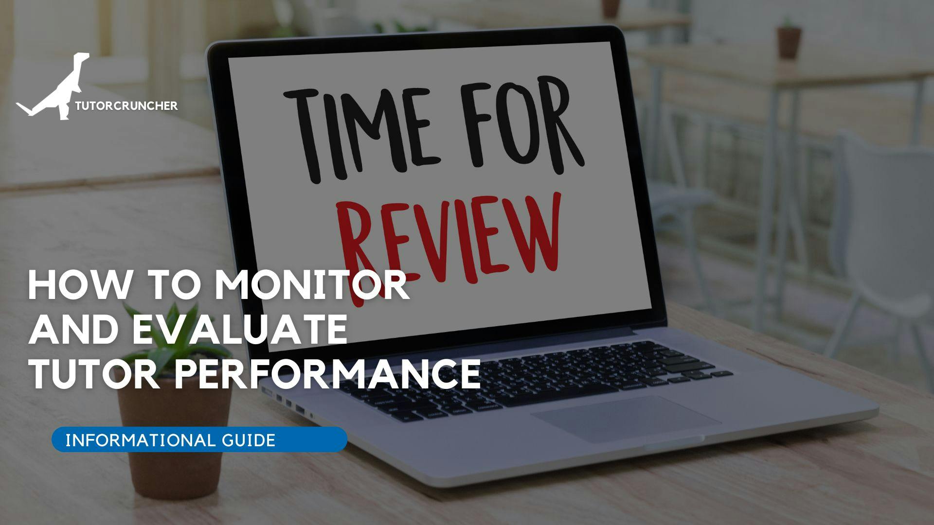 How to monitor and evaluate tutor performance