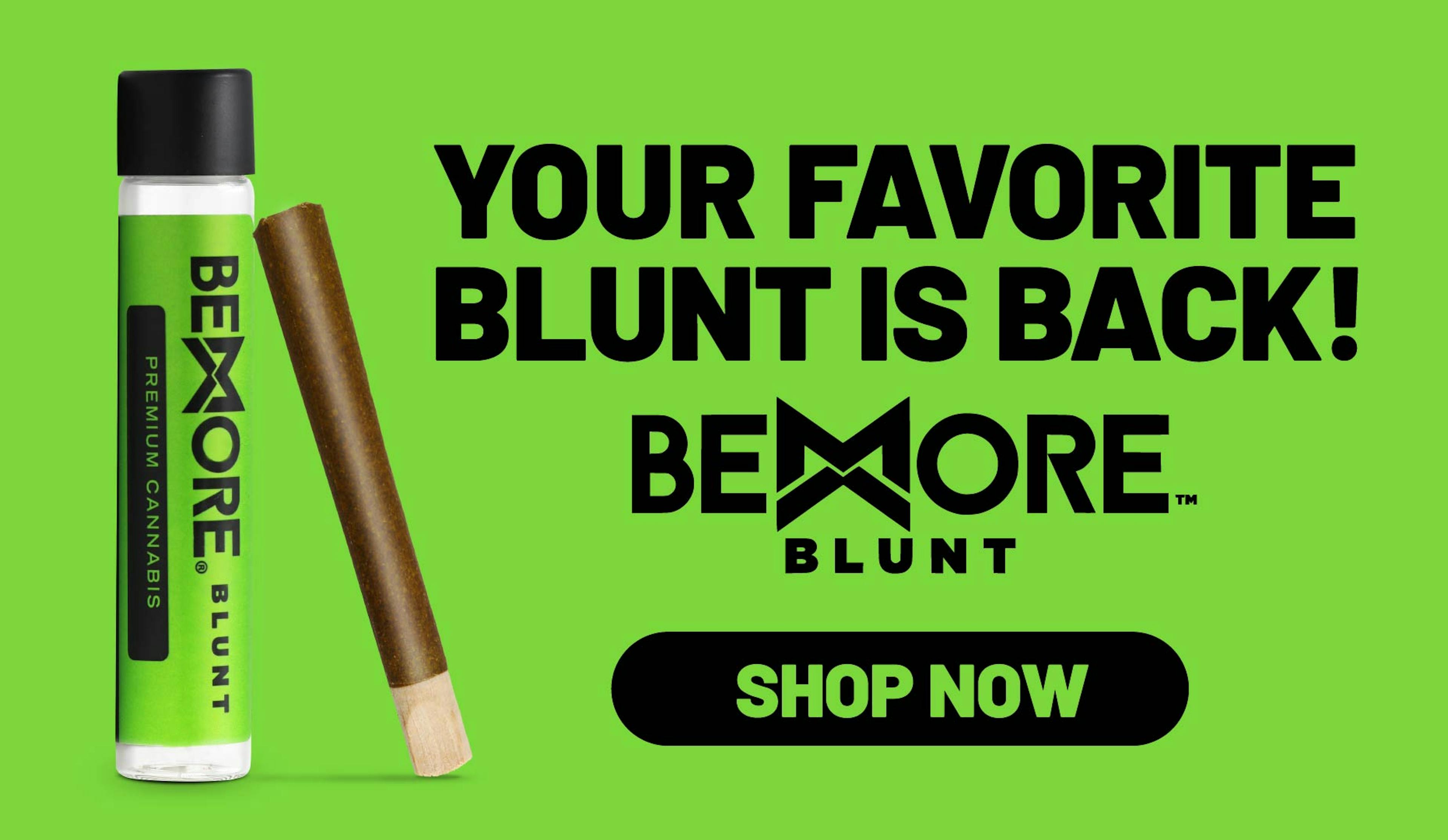 YOUR FAVORITE BLUNT IS BACK! BEMORE BLUNT