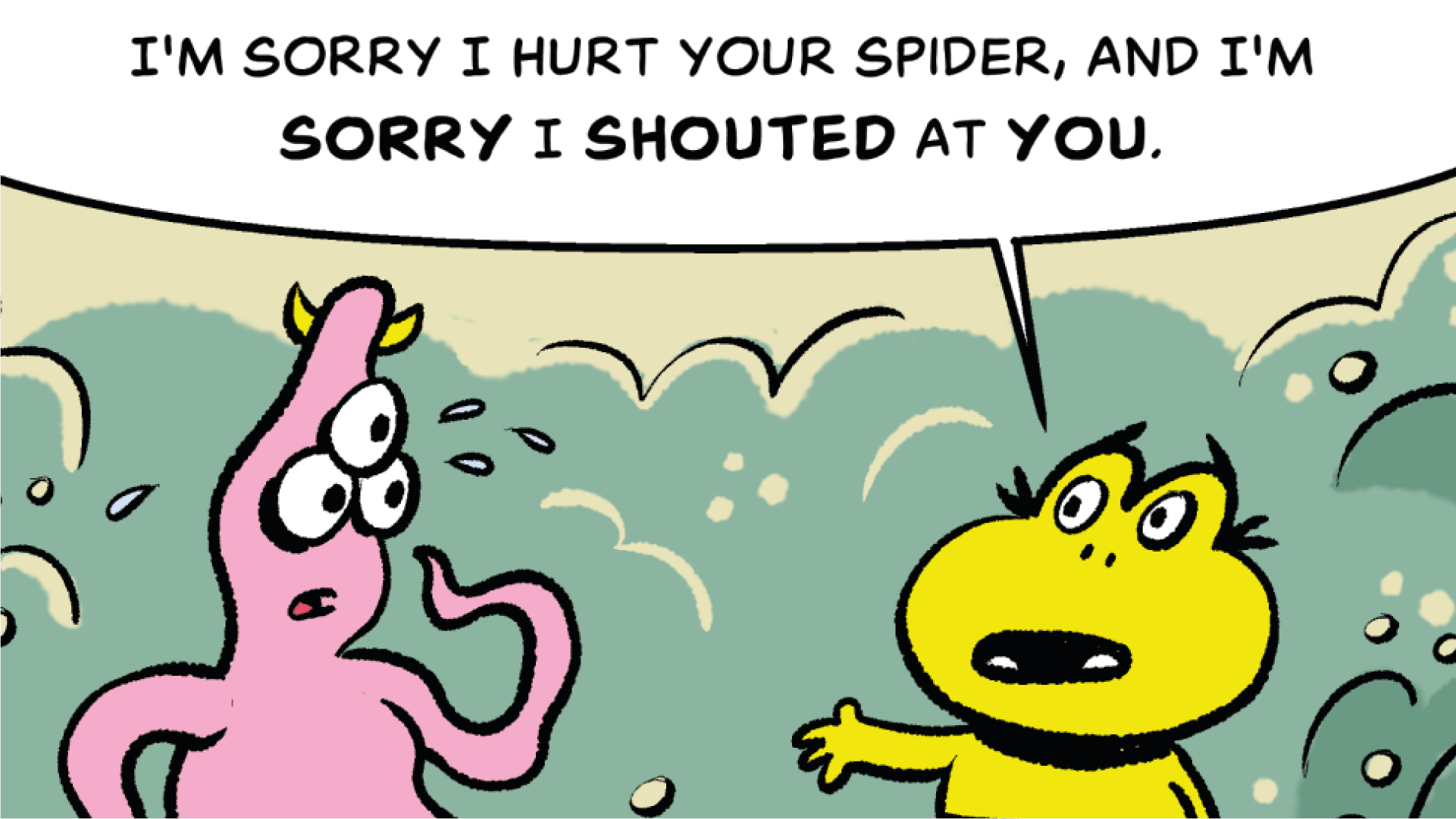 Two monsters talking to eachother. The speech bubble reads: I'm sorry I hurt your spider, and I'm sorry I shouted at you