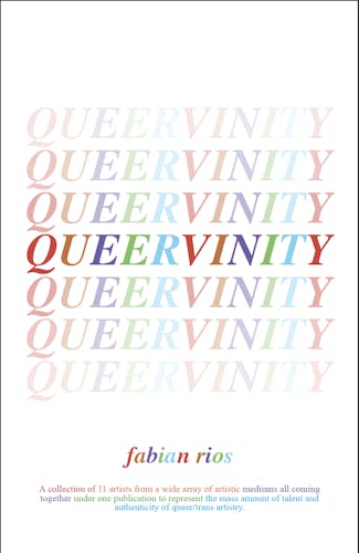 The work sample is a promotional poster for Queervinity. The poster is all-white with the title "Queervinity" in the center in a rainbow font with duplicates of this text bordering it. At the bottom the caption "A collection of 11 artists from a wide array of artistic mediums all coming together under one publication to represent the mass amount of talent and authenticity of queer/trans artistry." in a rainbow font sits.