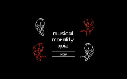 The screengrab is the title page of "Musical Morality Quiz" The title page is an all black background with white pixelated text that reads "musical morality quiz" in a pixelated white text. On the corners of the title grab are angel and devil illustrations in either red or white.  