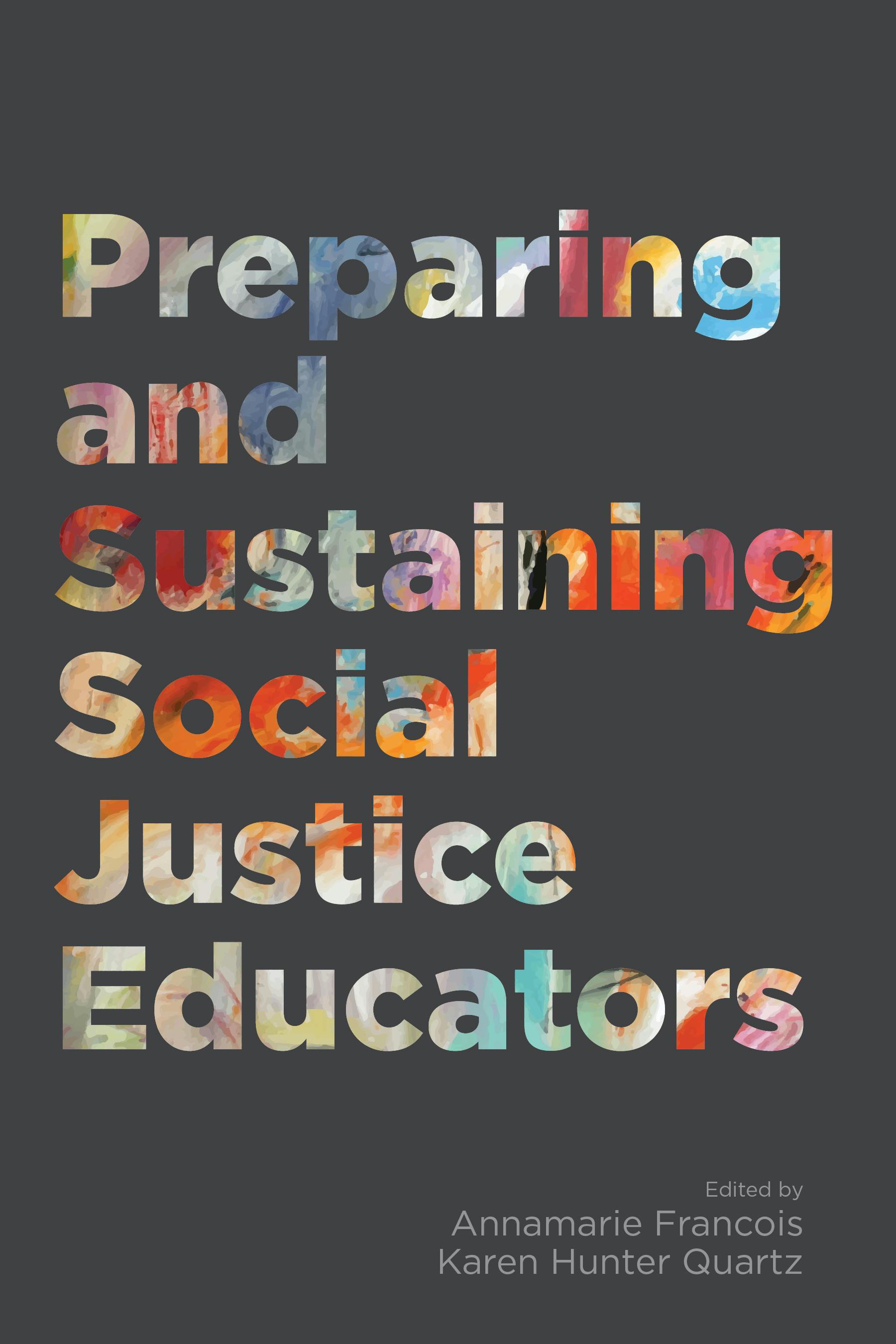 Book Cover of Preparing and Sustaining Social Justice Educators - Edited by Annamarie Francois and Karen Hunter Quartz