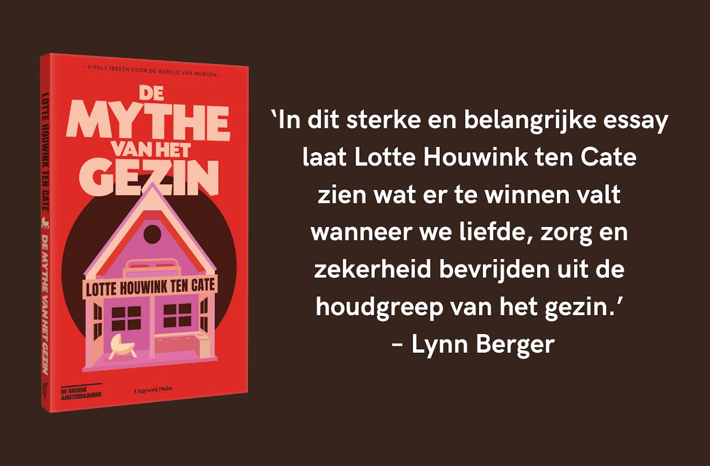 'De mythe van het gezin' van Lotte Houwink ten Cate, is verschenen.