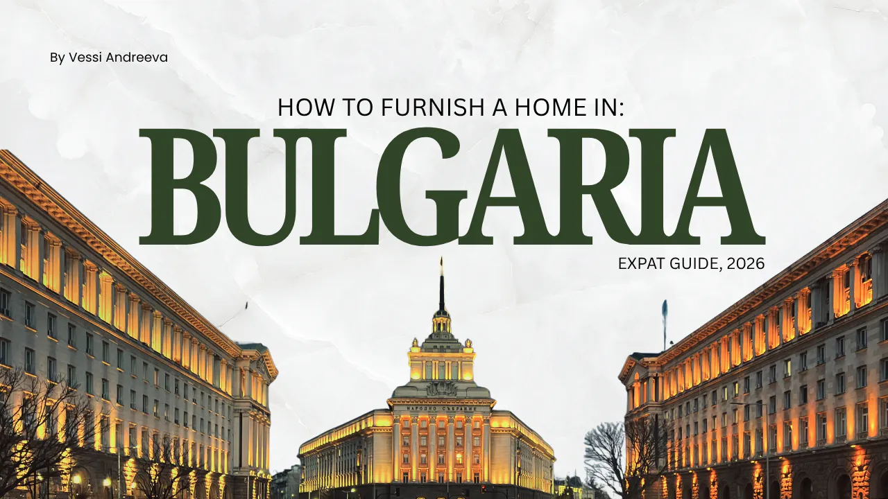 Image of The Bulgarian Parliament in the middle with the Ministry and Presidency on either side showcasing Bulgaria's iconic architecture with the Title text reading: "How to Furnish a Home in Bulgaria (Expat Guide 2026)" By Vessi Andreeva