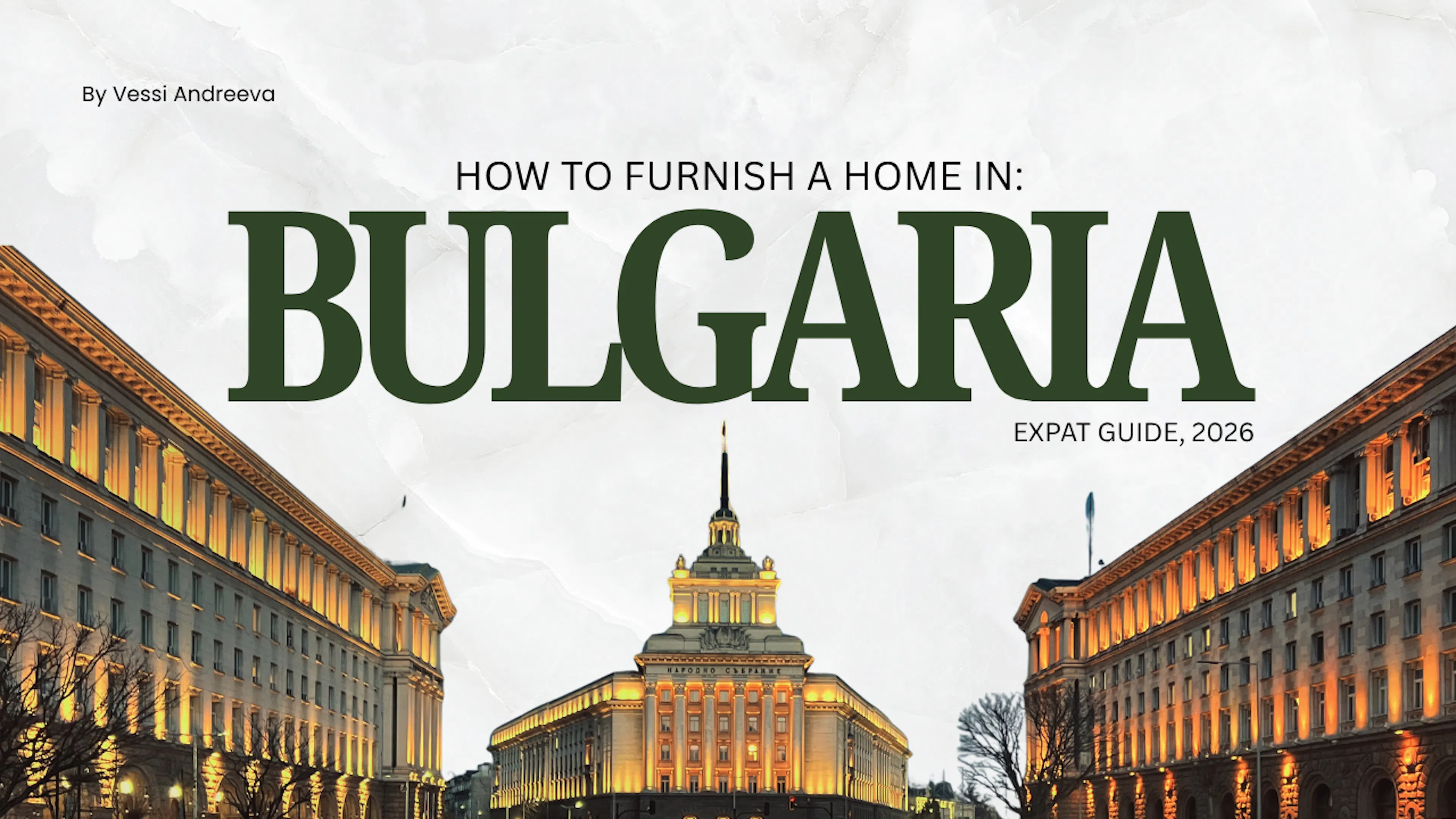 Image of The Bulgarian Parliament in the middle with the Ministry and Presidency on either side showcasing Bulgaria's iconic architecture with the Title text reading: "How to Furnish a Home in Bulgaria (Expat Guide 2026)" By Vessi Andreeva