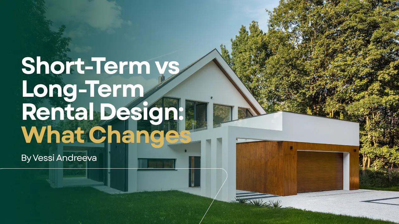 The image shows the heading of the blog "Short-Term vs Long-Term Rental Design: What Changes" with the author's name below "By Vessi Andreeva". The background is a beautiful house from the outside with the picture including the driveway, part of the garden and the trees behind it.