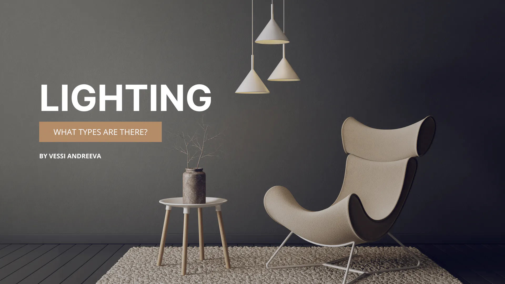 "Lighting - What types are there" By Vessi Andreeva shows 3 lights hanging above a small coffee table and a reclining chair sat atop a rug on a wooden floor.