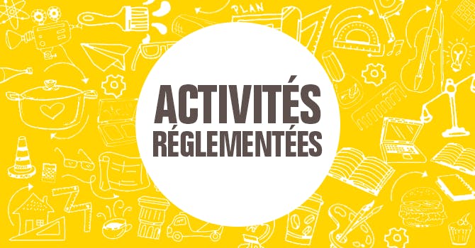 Savoir sur son activité est réglementée 