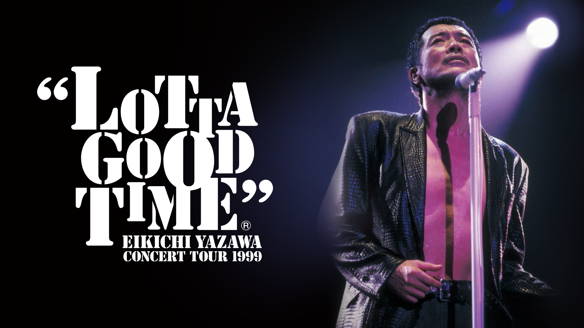 50歳の矢沢永吉が魅せる『LOTTA GOOD TIME EIKICHI YAZAWA CONCERT TOUR 1999』をU-NEXTで配信決定！初のフルバージョンで公開  | U-NEXT コーポレート