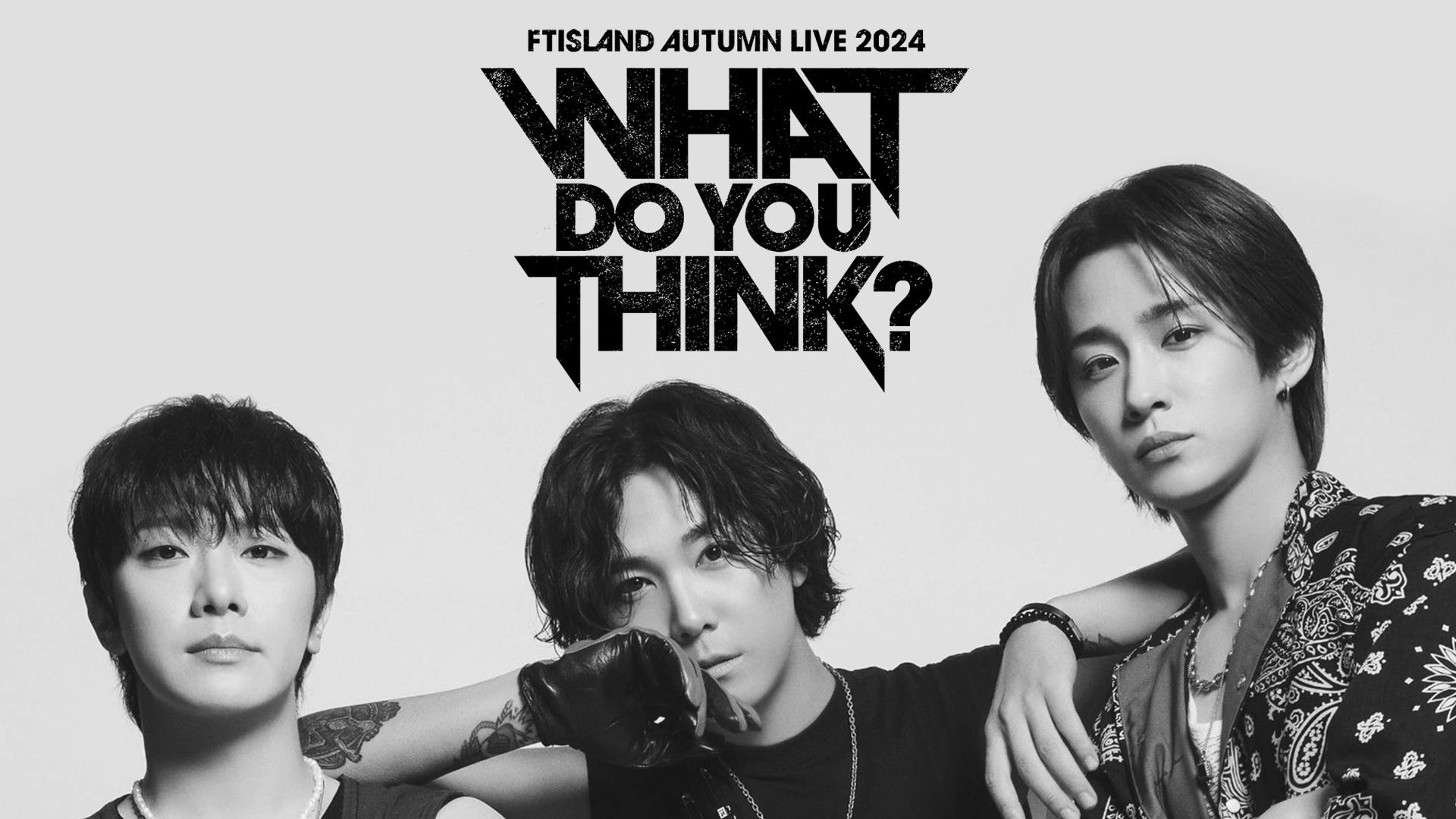 FTISLAND AUTUMN LIVE 2024 ~ WHAT DO YOU THINK? ~