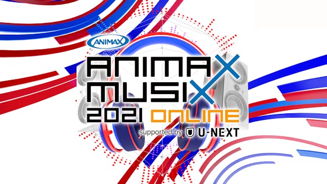 Animax Musix 21 Online 開催決定 初のオンライン公演をu Nextで独占配信 U Next コーポレート