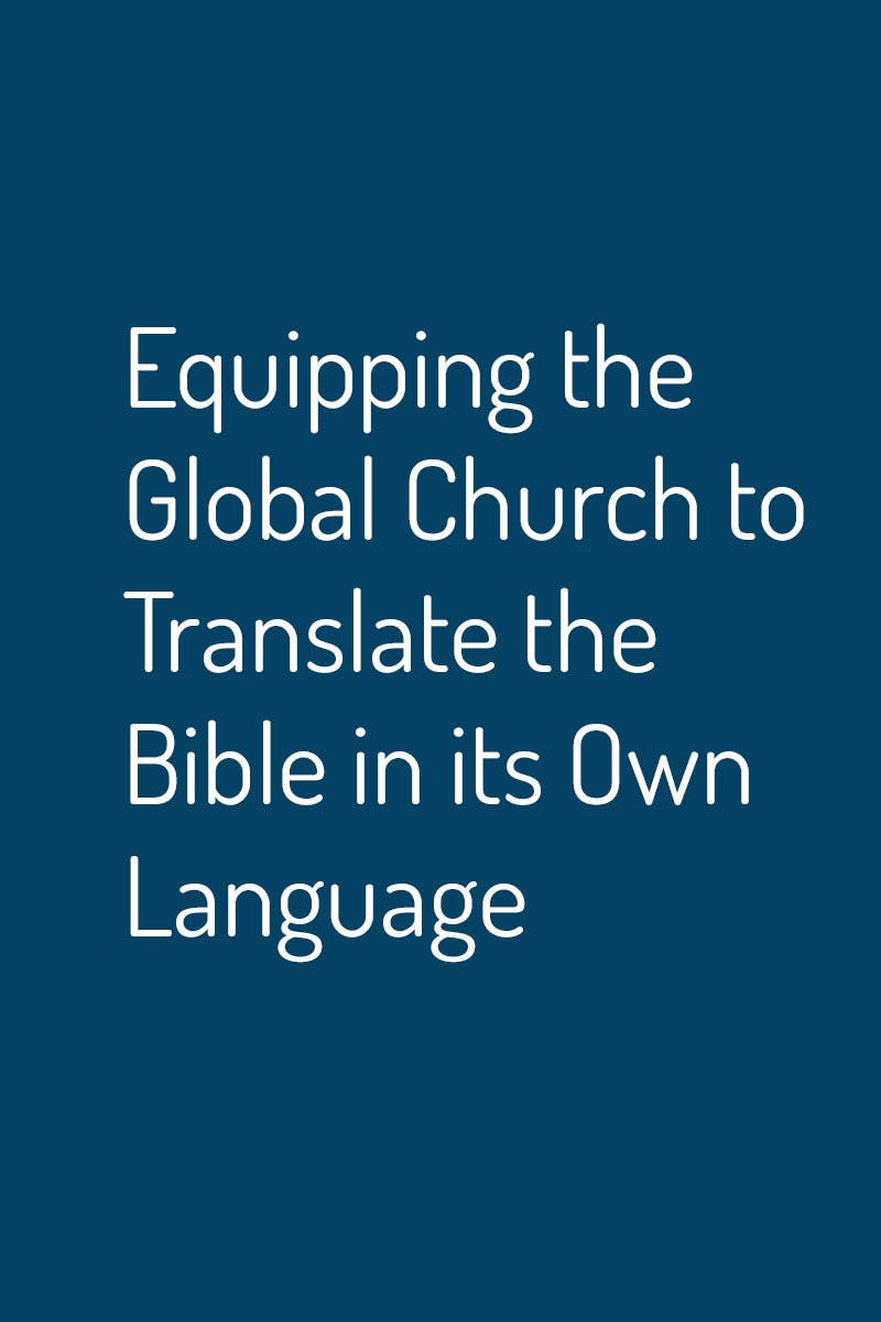 Equipping the Global Church to Translate the BIble in its Own Language