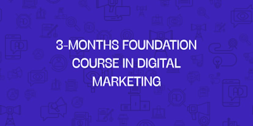 3 months foundation course in digital marketing