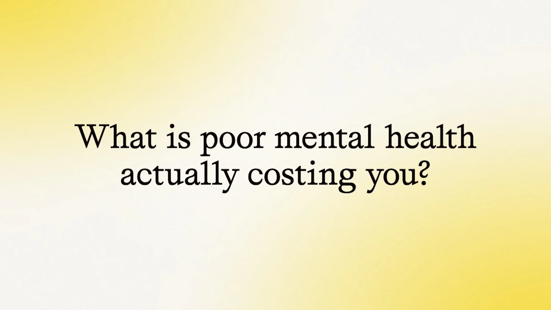 What is poor mental health actually costing you?