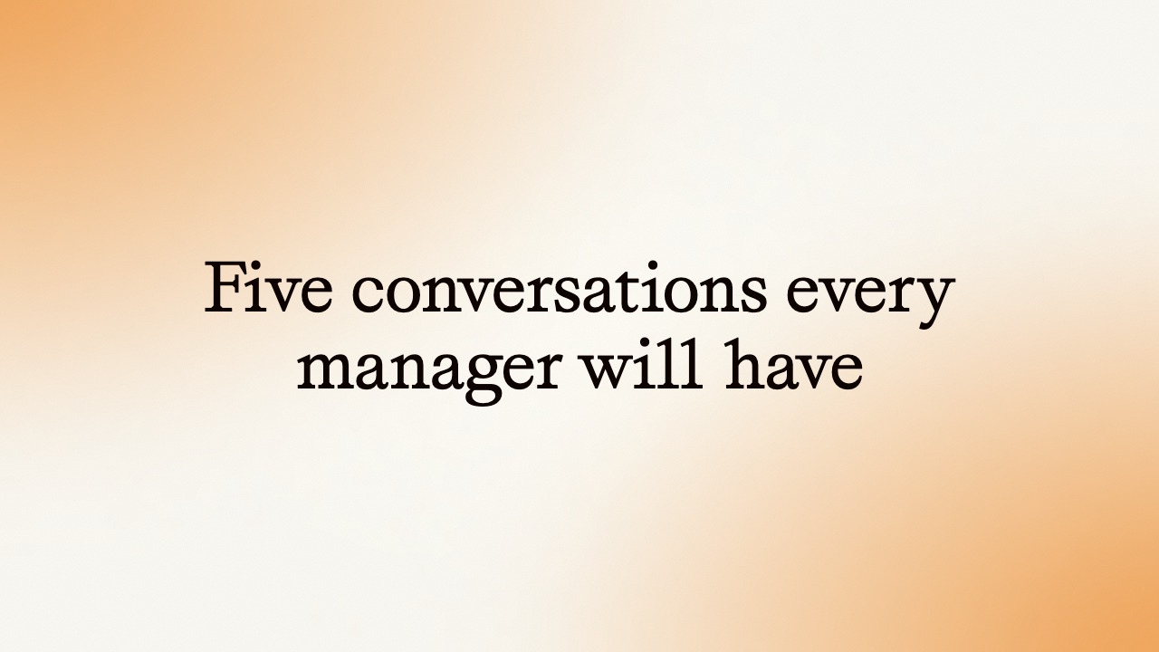 Five conversations every manager will have