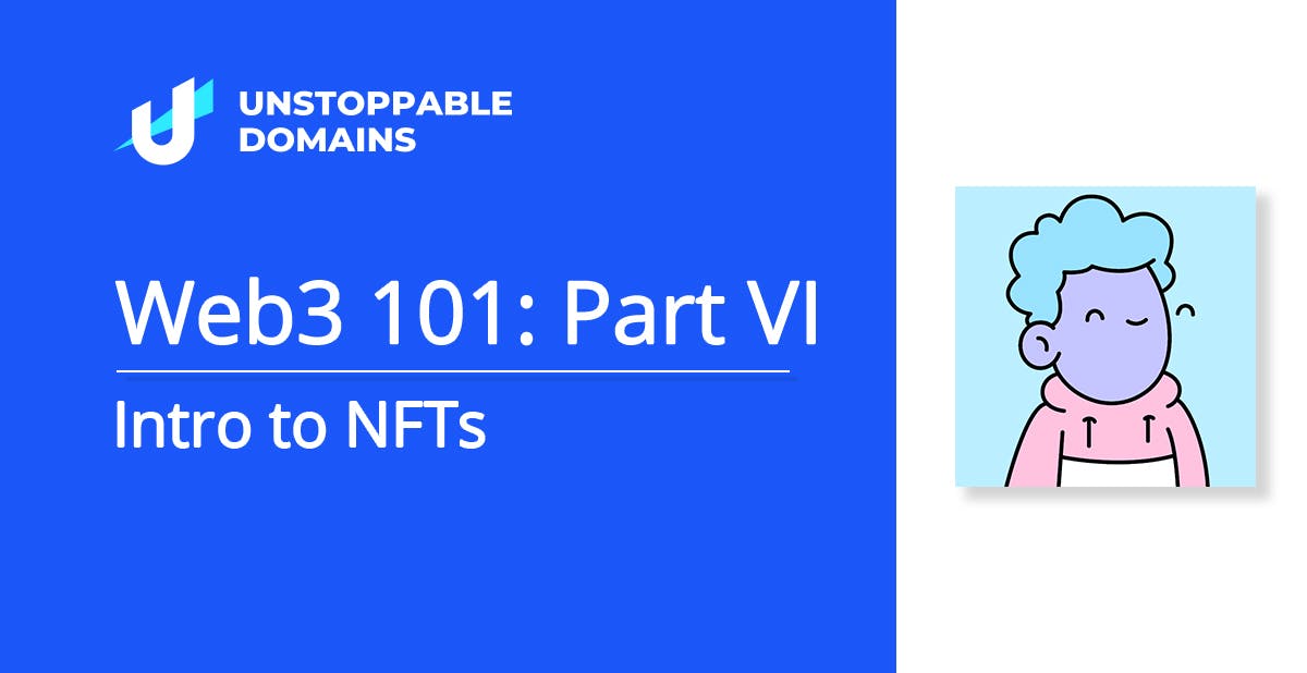Web3 101 Part VI Intro to NFTs
