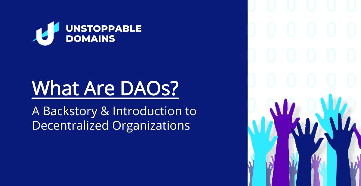 What are DAOs? A Backstory and Introduction to Decentralized Organizations