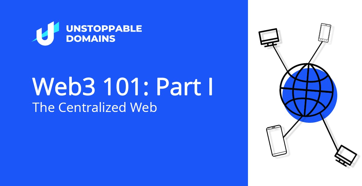 Web3 101 Part I- The Centralized Web