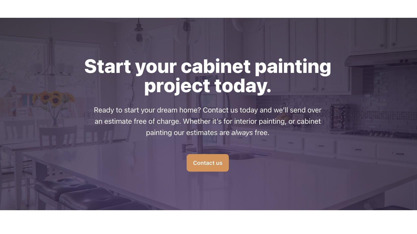 Promotional banner encouraging starting a cabinet painting project with a background image of a bright kitchen. The text overlay invites viewers to contact for a free estimate, highlighting services for interior and cabinet painting. A 'Contact us' button is prominently displayed against the muted image of the kitchen
