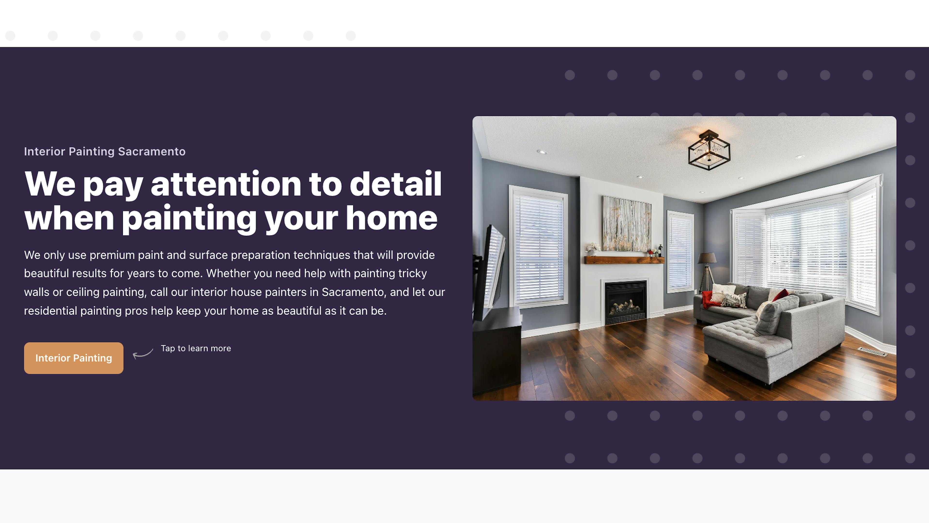 Webpage section from 'Interior Painting Sacramento' highlighting their detail-oriented painting services. The page features a bold headline, descriptive text about using premium paint, and an inviting call to action button for 'Interior Painting'. The accompanying image shows a neatly painted living room with a gray sofa, wooden floors, and white blinds, embodying the quality workmanship offered.
