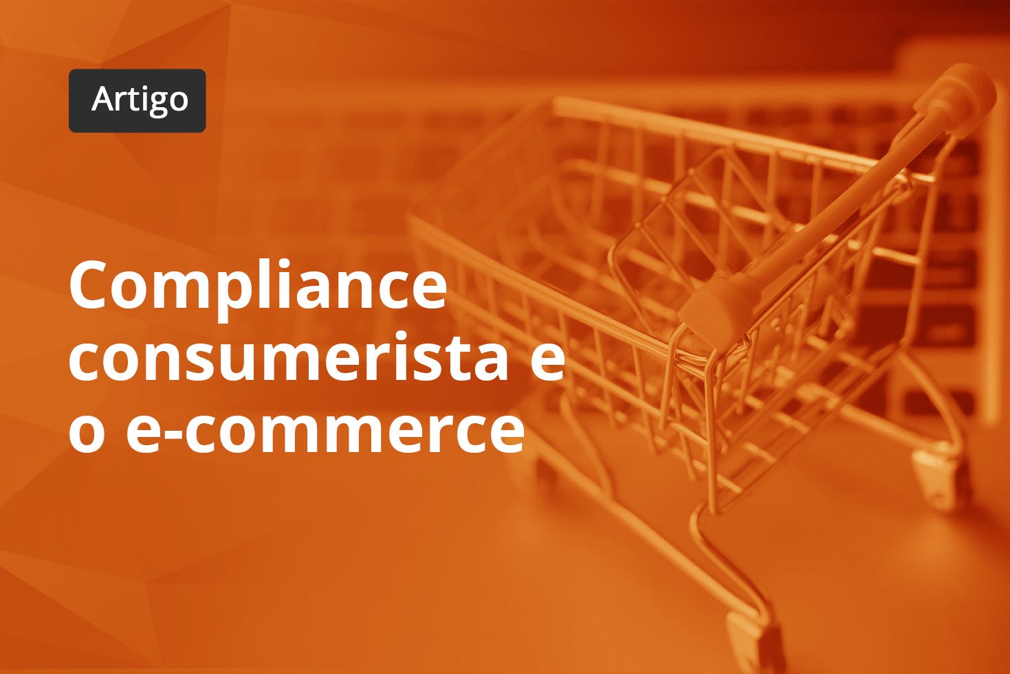 Compliance consumerista e o e-commerce