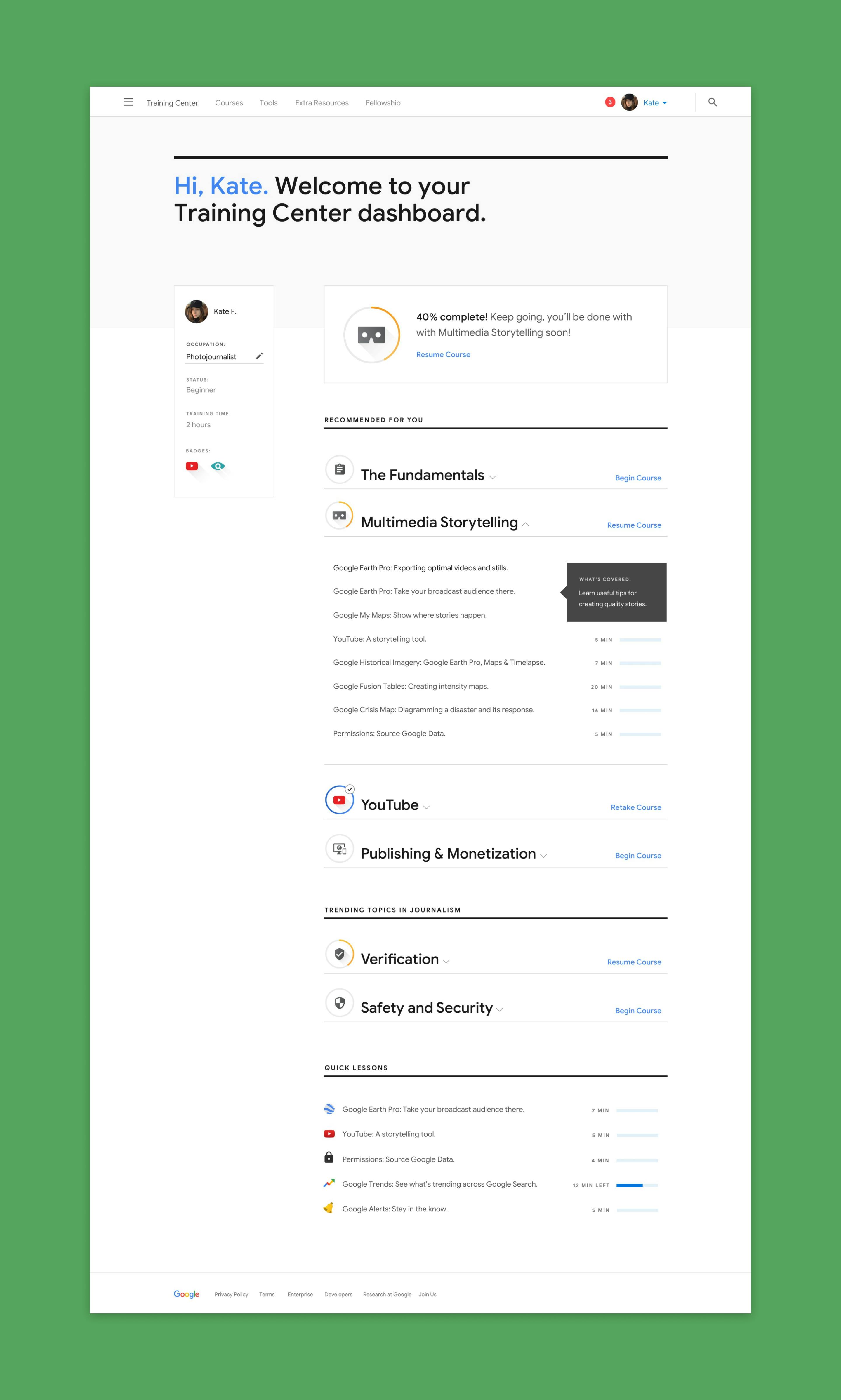 An image of a website is on a green background. It is Kate's dashboard for the Training Center, with her information on the left side, and her progress on several courses - The Fundamentals, Multimedia Storytelling, YouTube, Publishing & Monetization, Verification, Safety & Security on the right. There is also a message that she is 40% complete through Multimedia Storytelling and should keep going