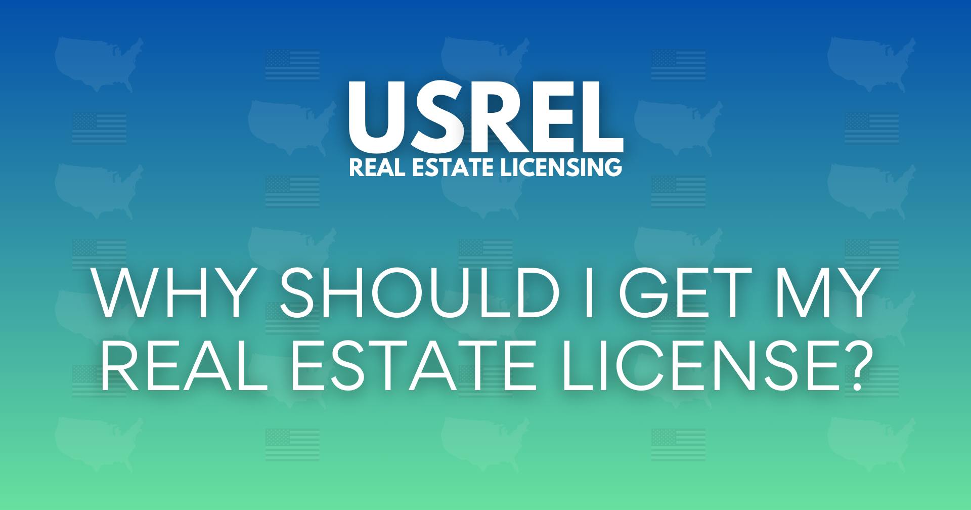 USREL Why Should I Get My Real Estate License?