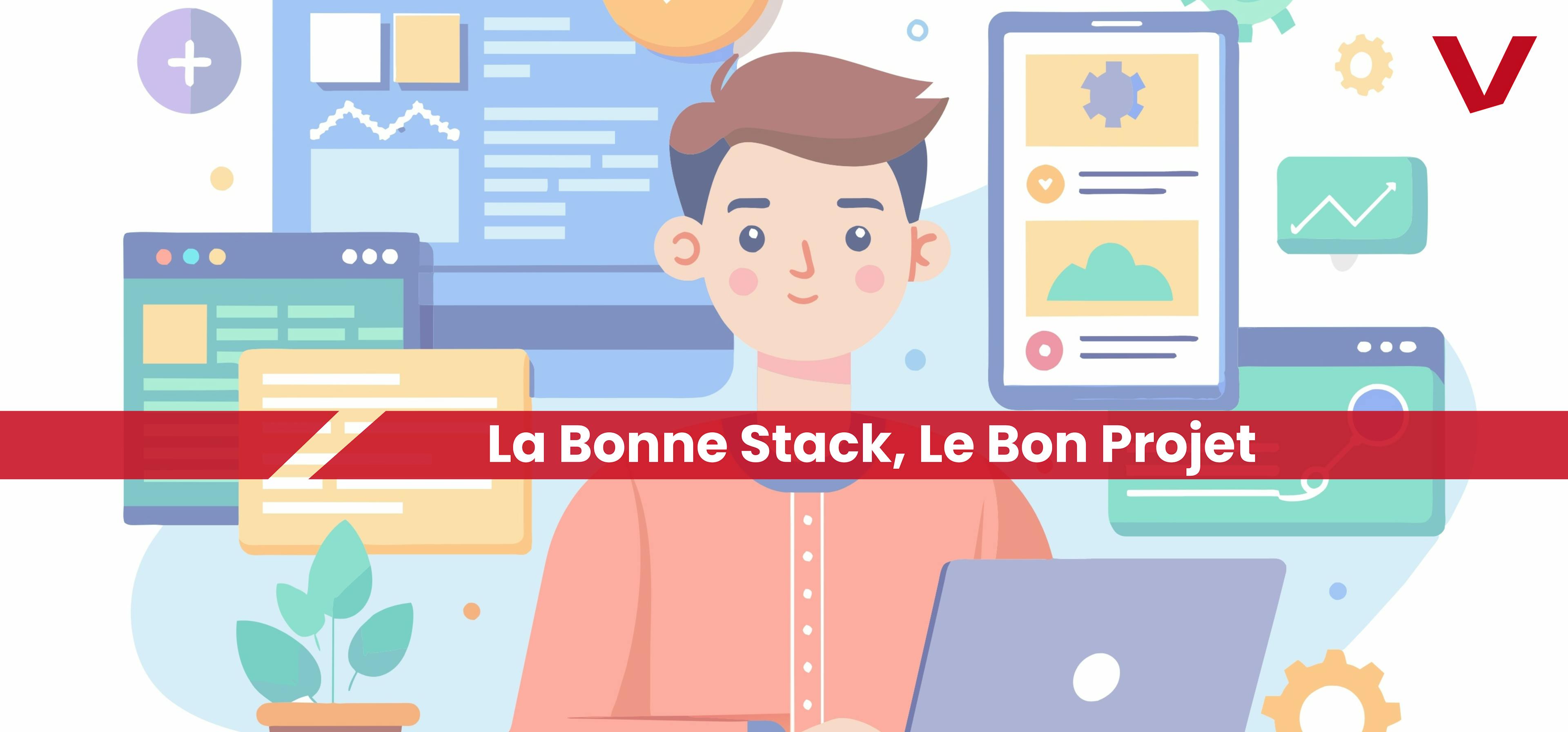 La Bonne Stack, Le Bon Projet avec ValanoTech